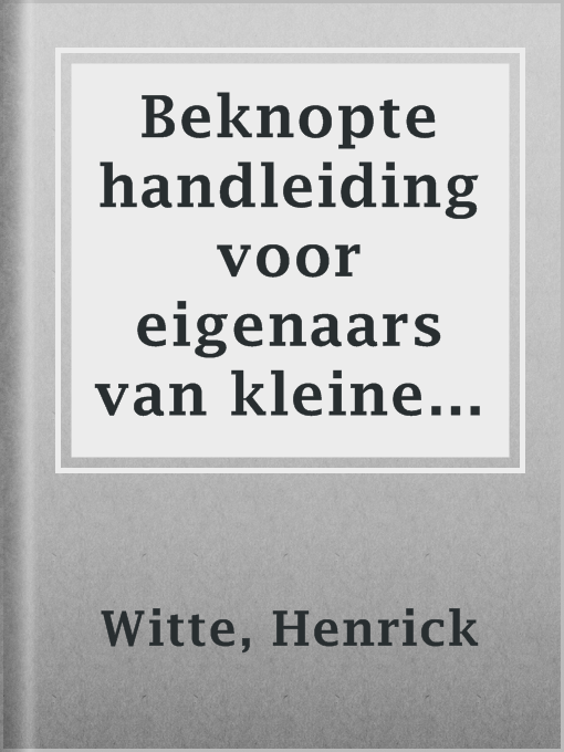 Title details for Beknopte handleiding voor eigenaars van kleine tuinen by Henrick Witte - Available